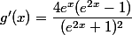 g'(x) = \dfrac{4e^x(e^{2x}-1)}{(e^{2x}+1)^2}